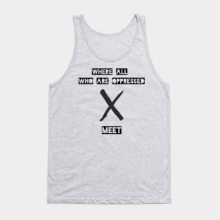 Where All Who Are Oppressed Meet Tank Top